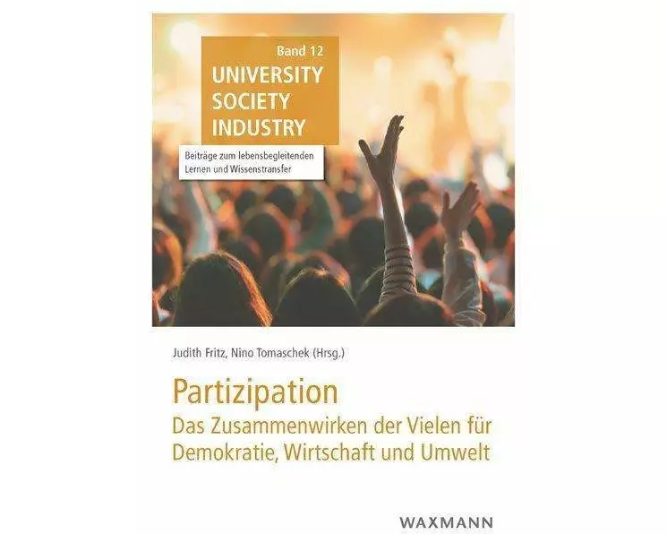 Partizipation: das Zusammenwirken der Vielen für Demokratie, Wirtschaft und Umwelt