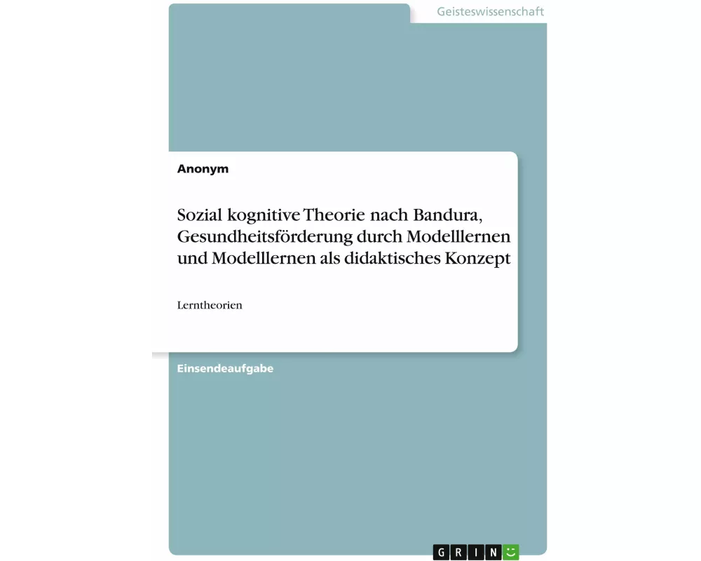 Sozial kognitive Theorie nach Bandura, Gesundheitsförderung durch Modelllernen und Modelllernen als didaktisches Konzept