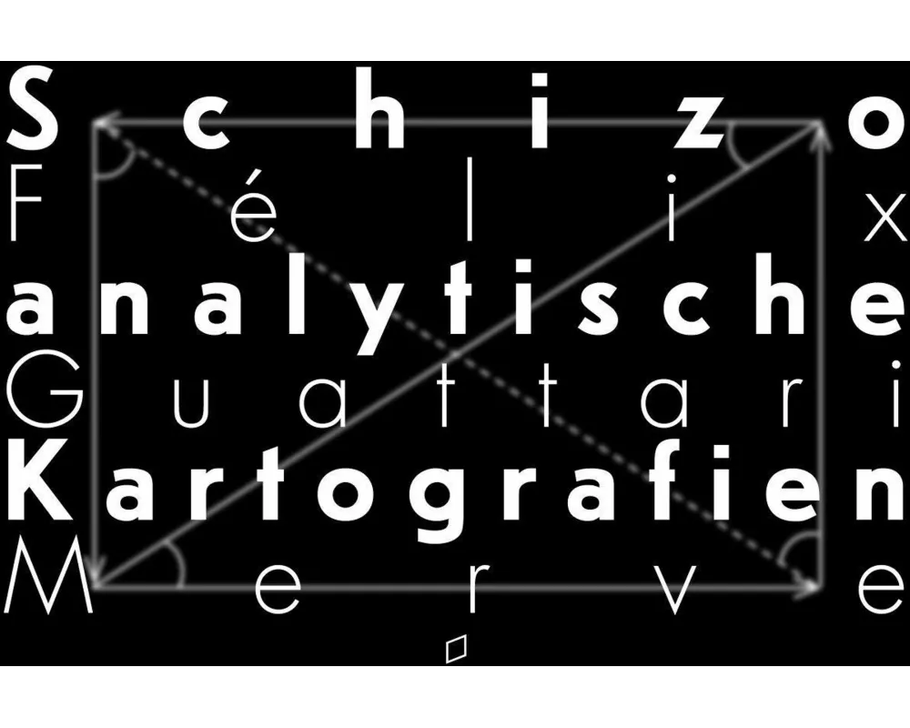 Schizoanalytische Kartografien