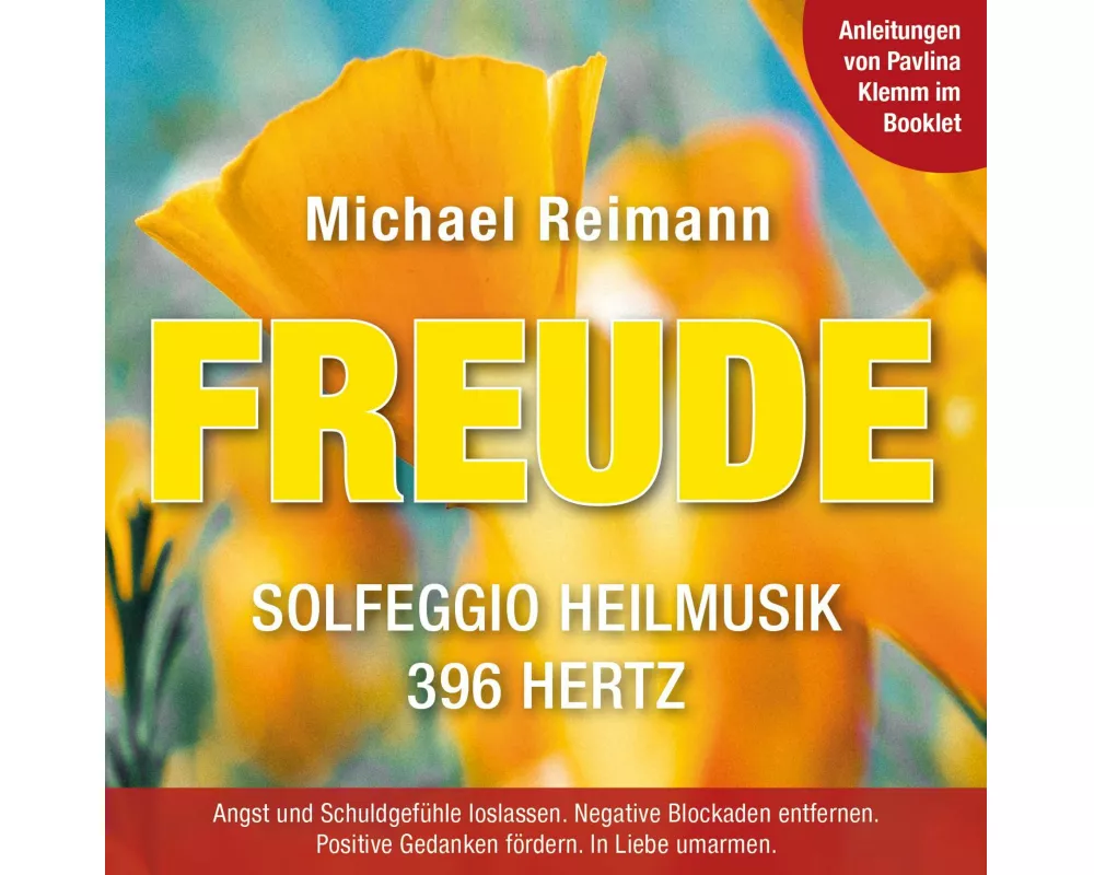 FREUDE [Solfeggio Heilmusik 396 Hertz]: Mit Anleitungen von Pavlina Klemm im Booklet