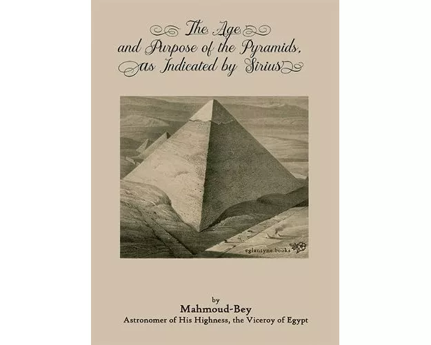 The Age and Purpose of the Pyramids, as Indicated by Sirius
