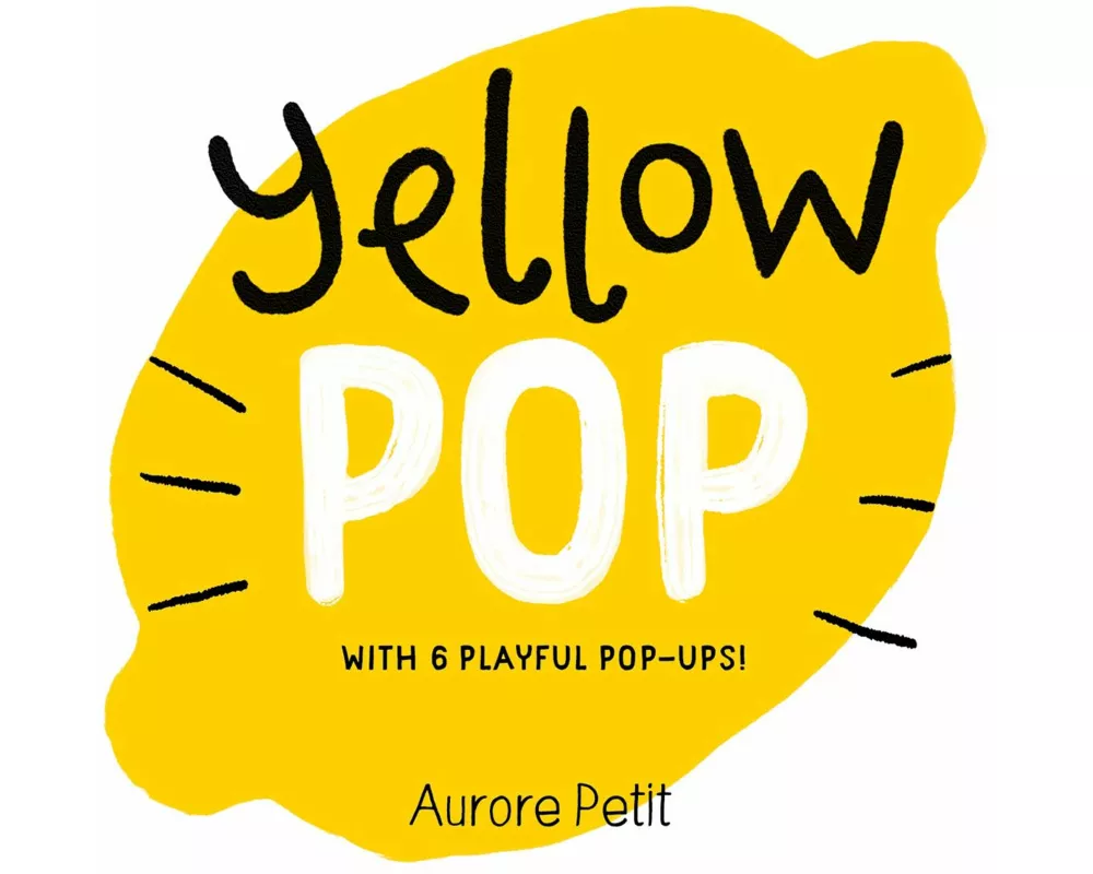 Yellow Pop (With 6 Playful Pop-Ups!)
