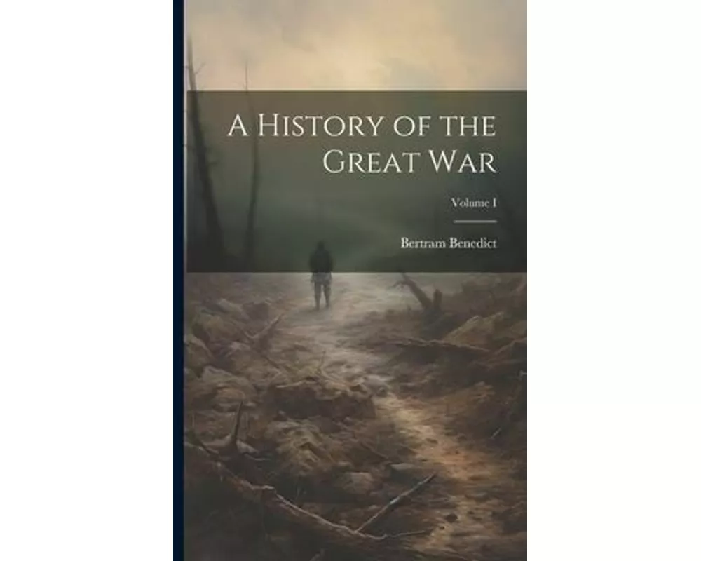 A History of the Great War; Volume I