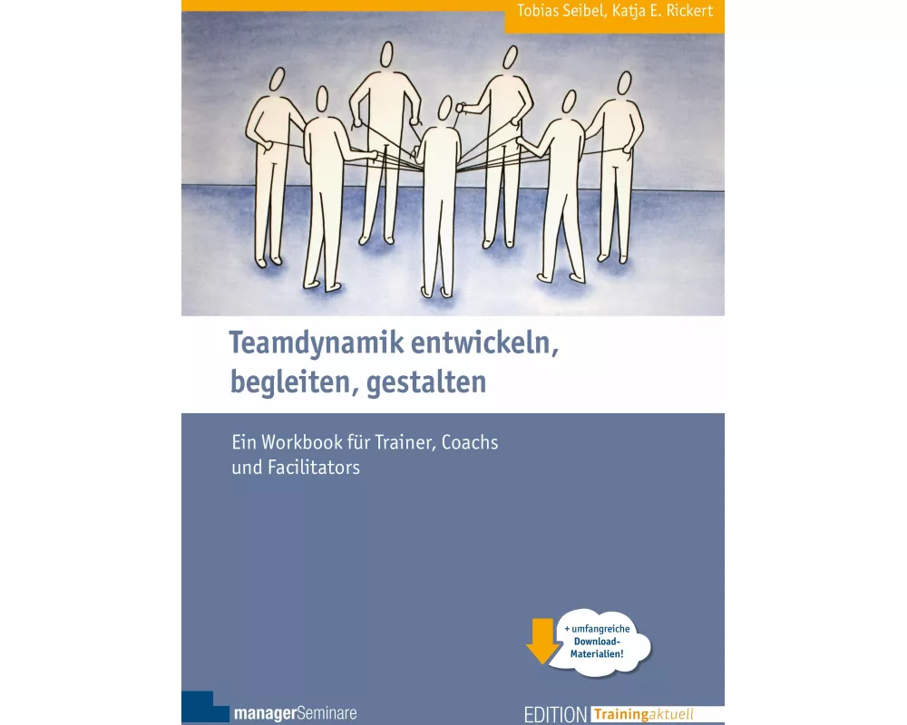 Teamdynamik entwickeln, begleiten, gestalten