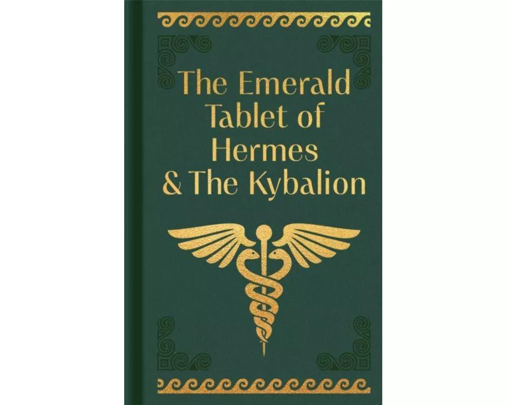 The Emerald Tablet of Hermes & The Kybalion