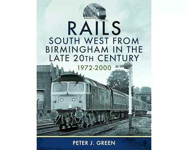 Rails South West From Birmingham in the Late 20th Century, 1972-2000
