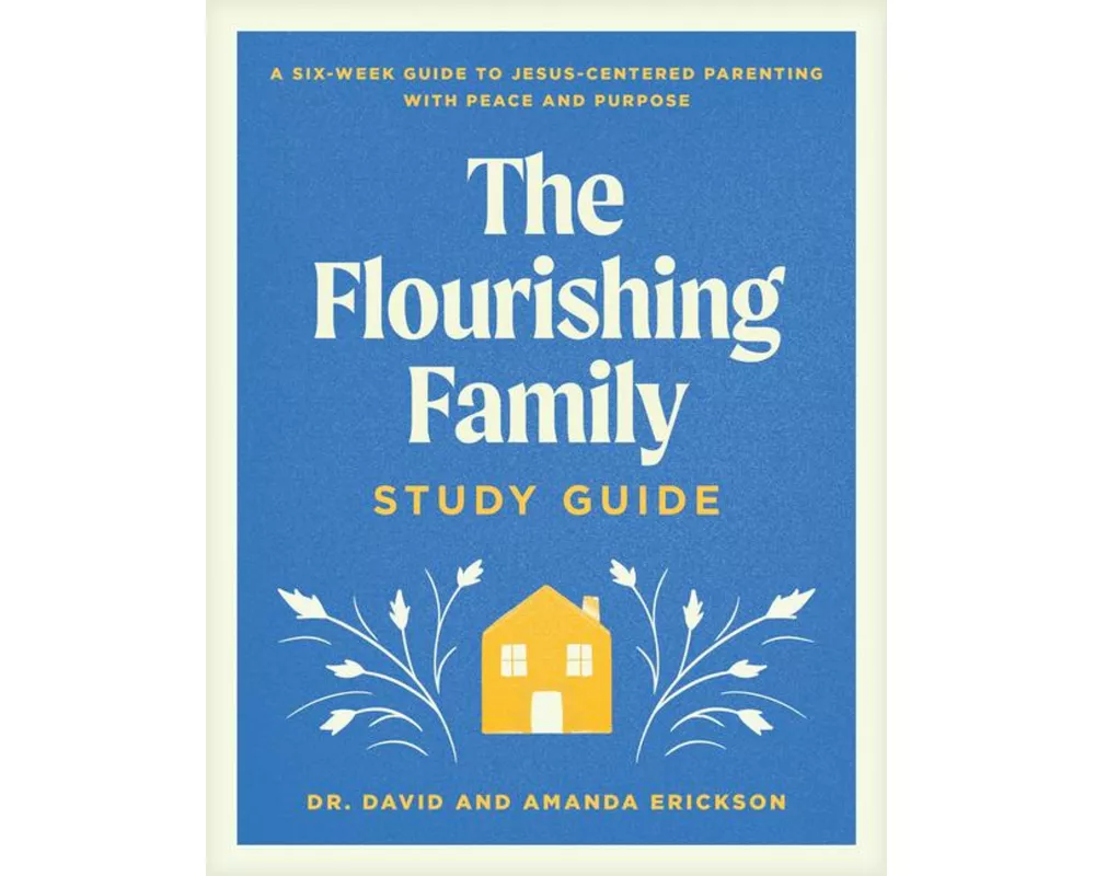 Flourishing Family Study Guide, The
