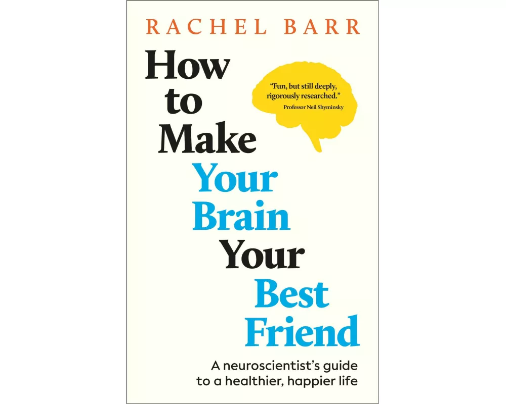 How to Make Your Brain Your Best Friend