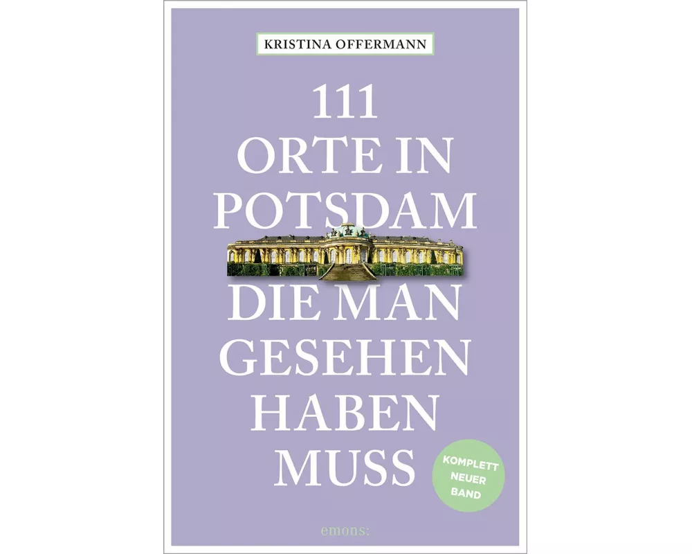 111 Orte in Potsdam, die man gesehen haben muss