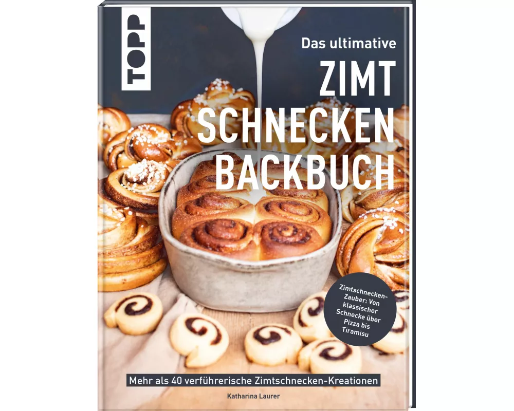 Das ultimative Zimtschnecken-Backbuch