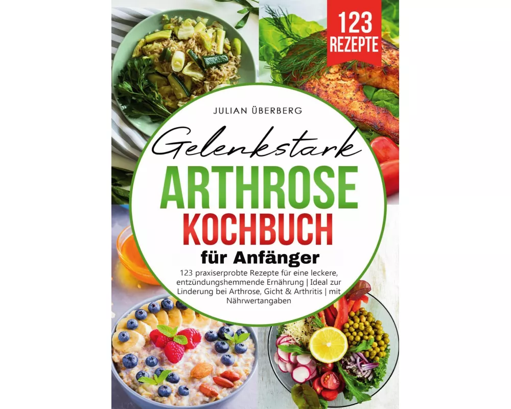Gelenkstark - Arthrose Kochbuch für Anfänger