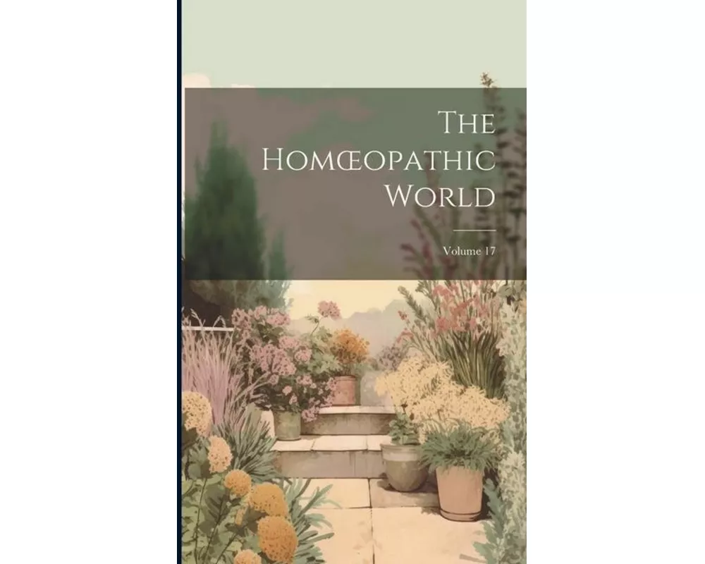 The Homoeopathic World; Volume 17