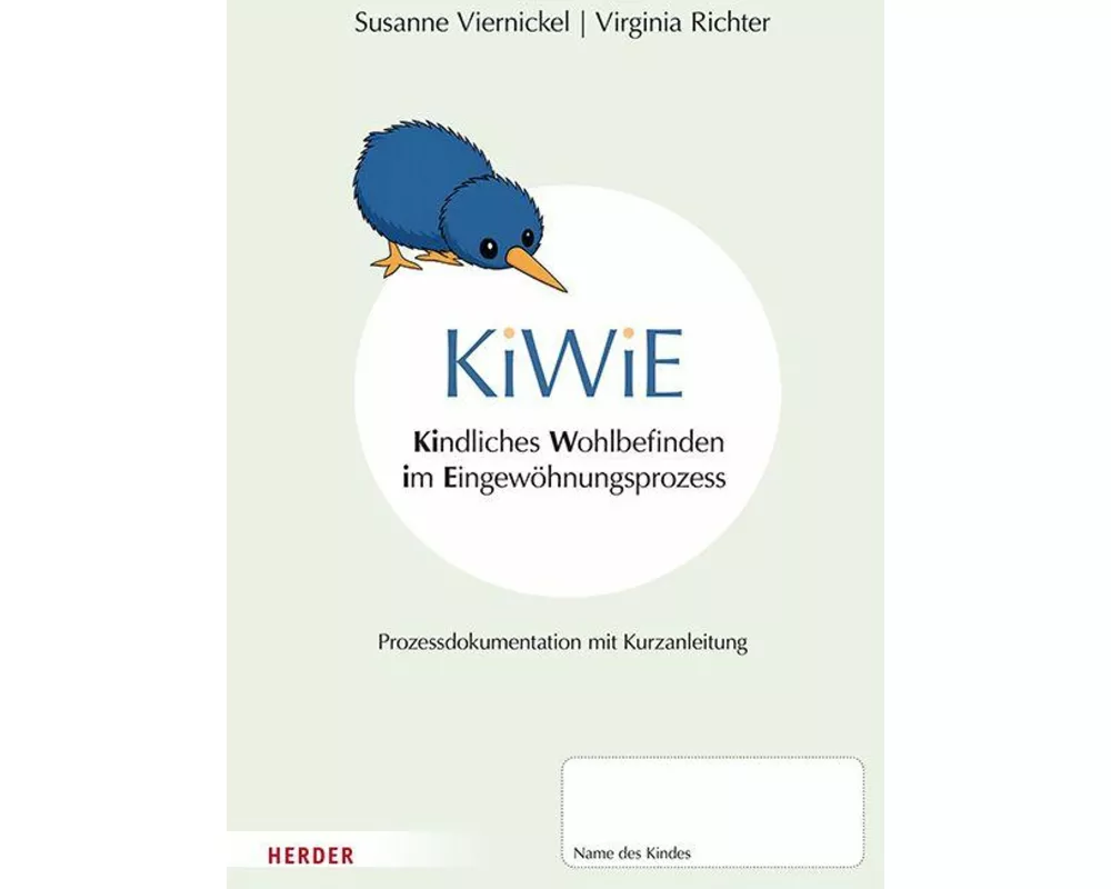KiWiE. Kindliches Wohlbefinden im Eingewöhnungsprozess – 10 Bögen zur Prozessdokumentation mit Kurzanleitung