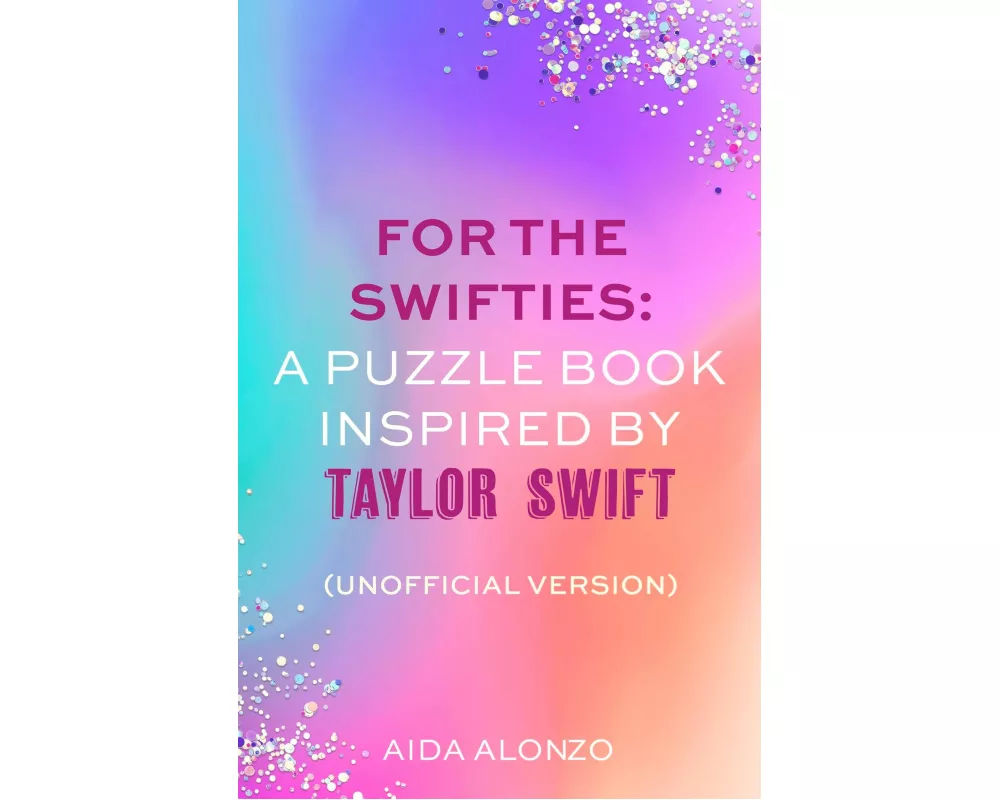 For The Swifties: A Puzzle Book Inspired by Taylor Swift (Unofficial Version)