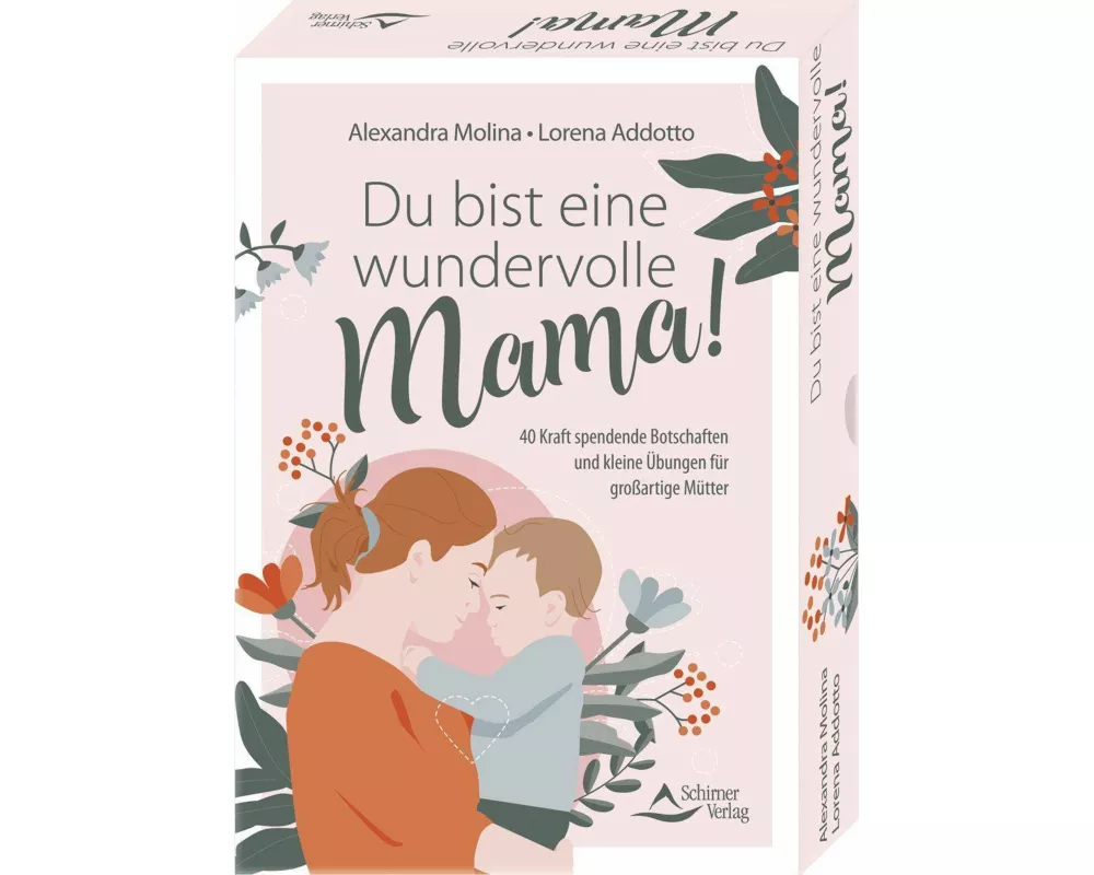 Du bist eine wundervolle Mama! 40 Kraft spendende Botschaften und kleine Übungen für großartige Mütter