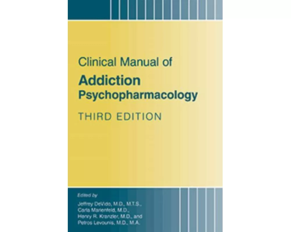 Clinical Manual of Addiction Psychopharmacology