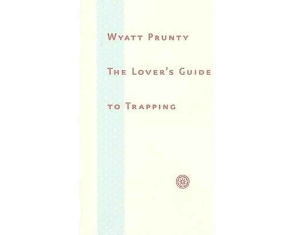 The Lover’s Guide to Trapping