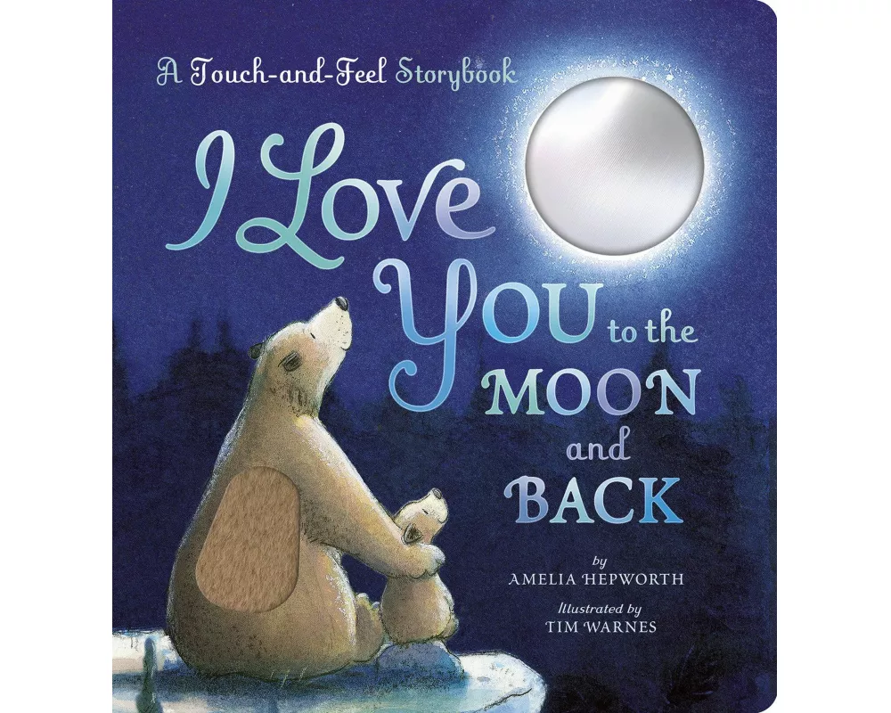I Love You to the Moon and Back: A Touch-and-Feel Book
