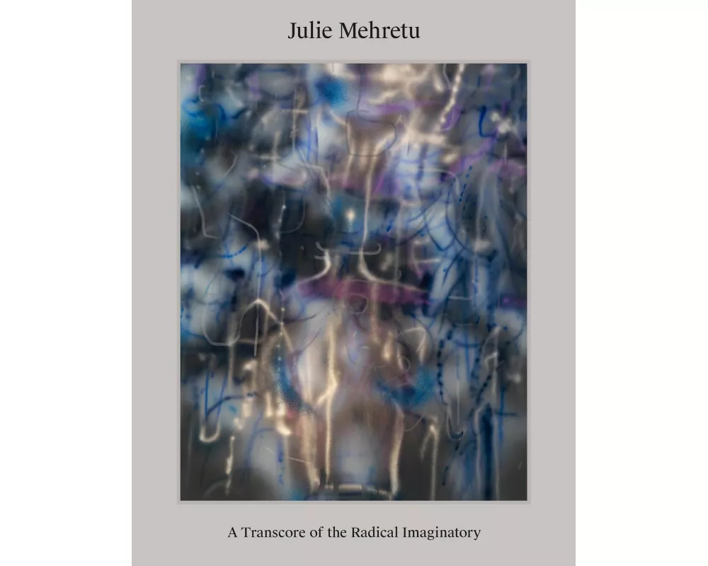 Julie Mehretu: A Transcore of the Radical Imaginatory