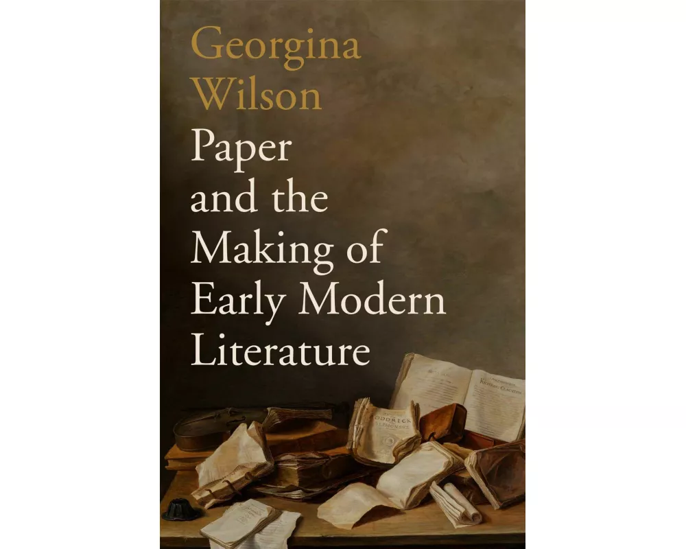 Paper and the Making of Early Modern Literature