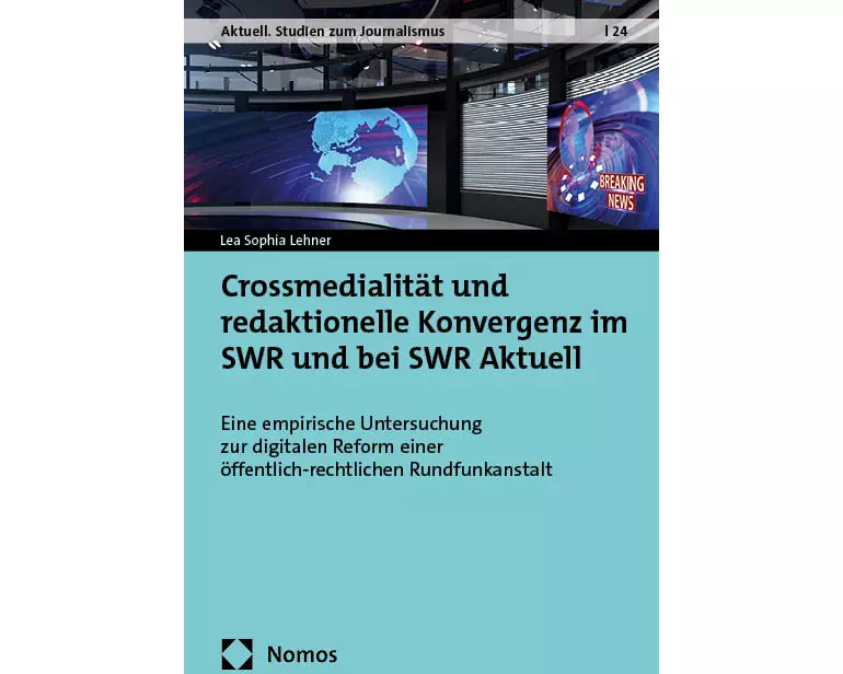Crossmedialität und redaktionelle Konvergenz im SWR und bei SWR Aktuell