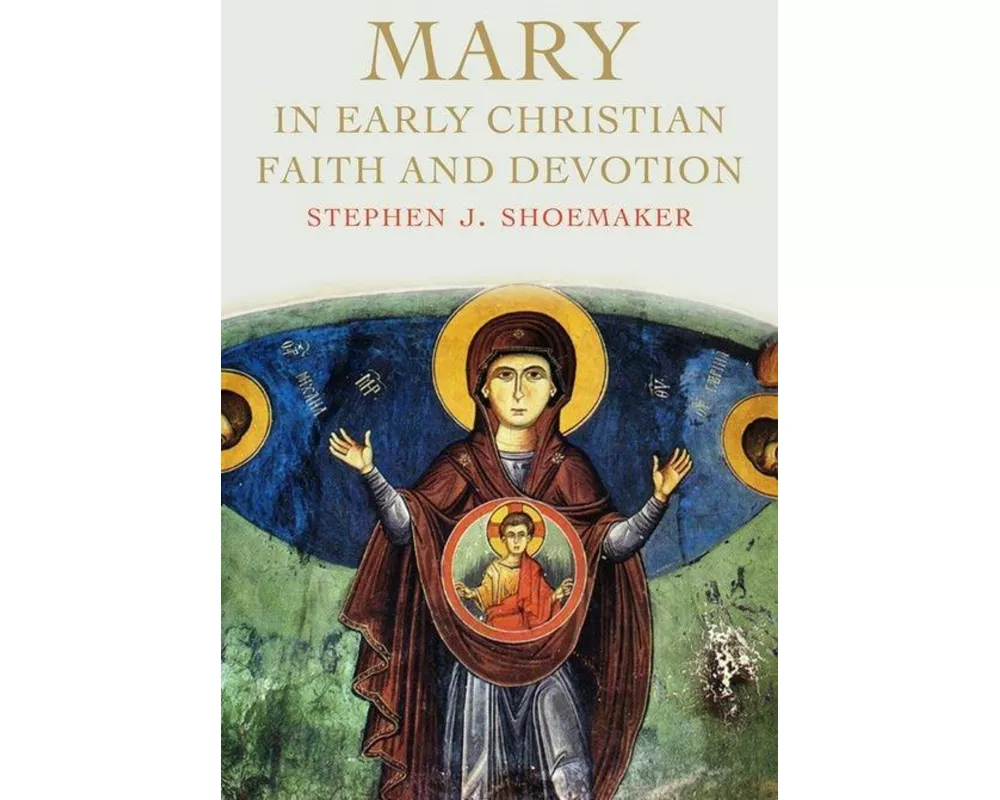 Mary in Early Christian Faith and Devotion