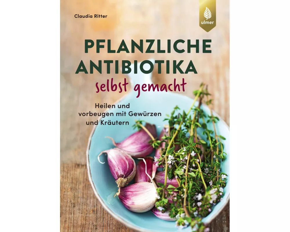 Pflanzliche Antibiotika selbst gemacht
