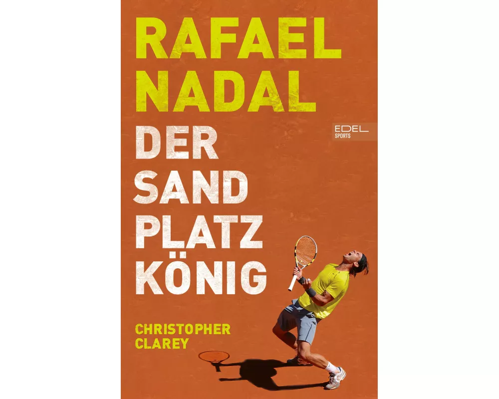 Rafael Nadal: Der Sandplatzkönig