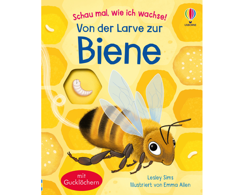 Schau mal, wie ich wachse! Von der Larve zur Biene