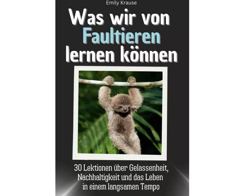 Was wir von Faultieren lernen können