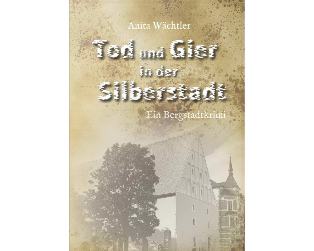Tod und Gier in der Silberstadt