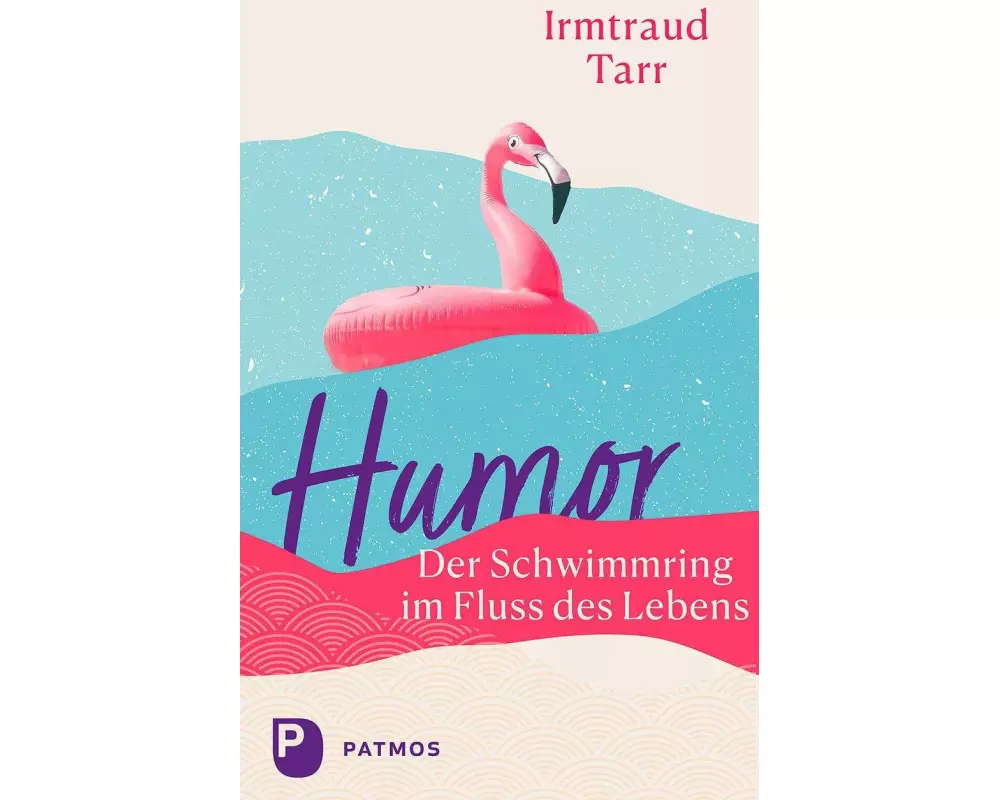 Humor – der Schwimmring im Fluss des Lebens