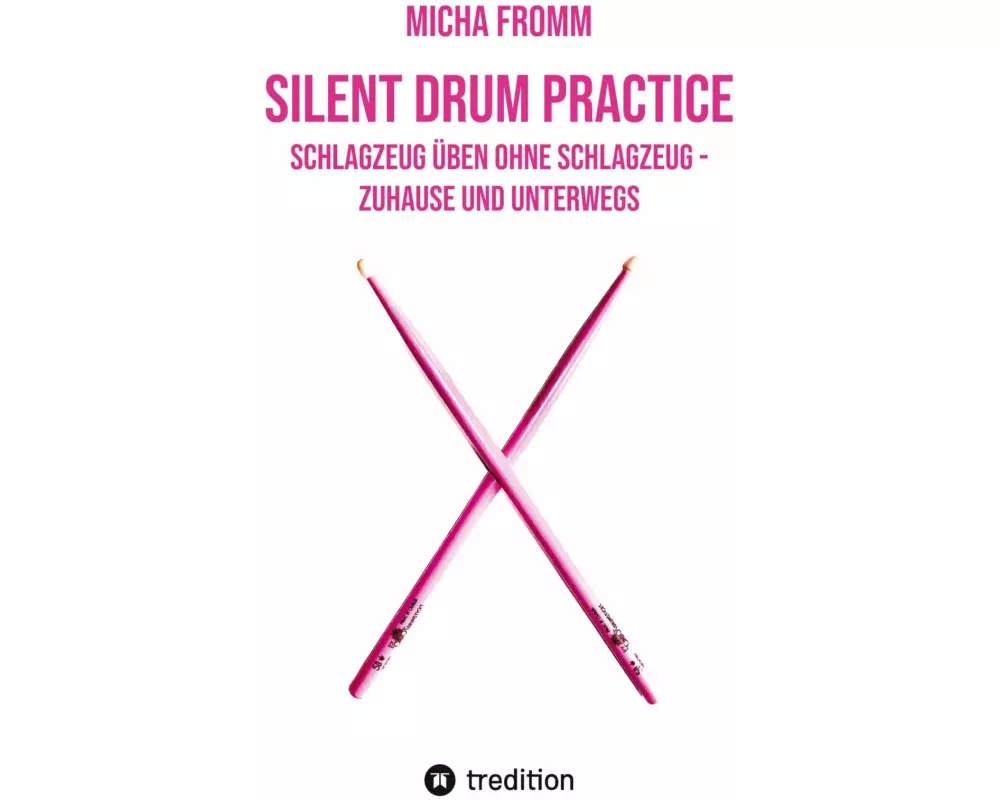Silent Drum Practice - interaktives Schlagzeugbuch mit 30 Übungen und 38 Videos für Anfänger*innen und Fortgeschrittene