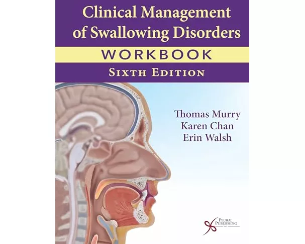 Clinical Management of Swallowing Disorders Workbook