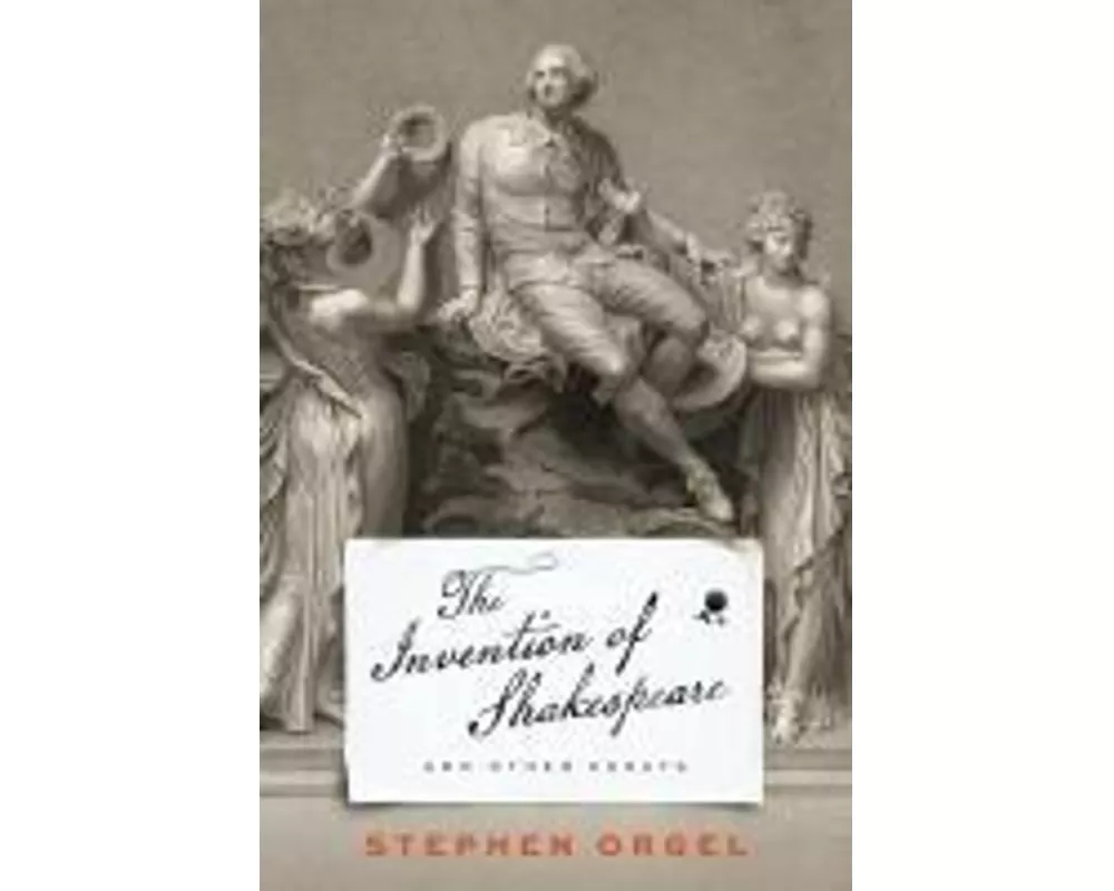 The Invention of Shakespeare, and Other Essays