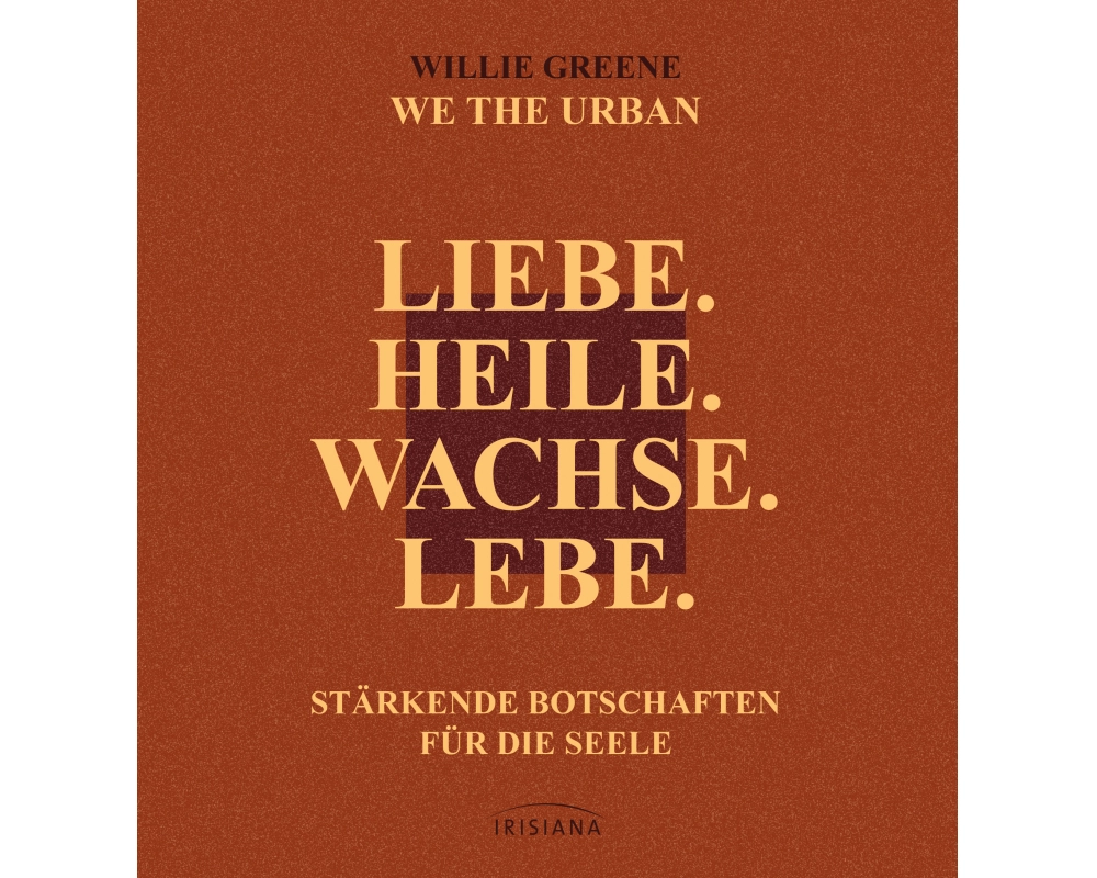 Liebe. Heile. Wachse. Lebe