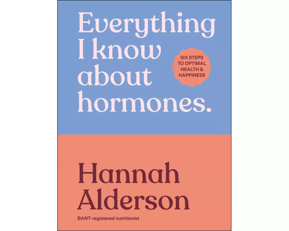 Everything I Know About Hormones