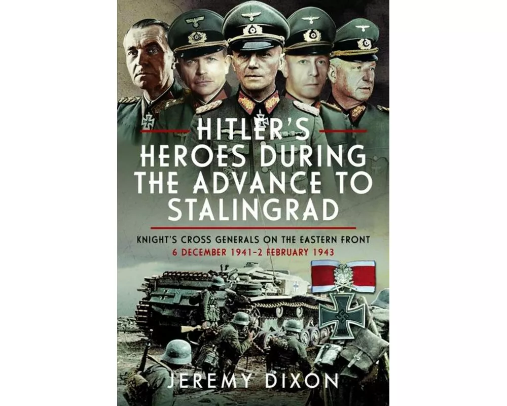 Hitler’s Heroes During the Advance to Stalingrad