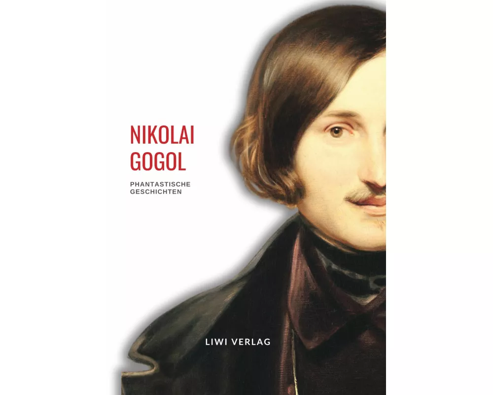 Nikolai Gogol: Phantastische Geschichten. Vollständige Neuausgabe