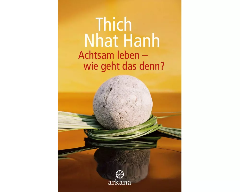 Achtsam leben - wie geht das denn?