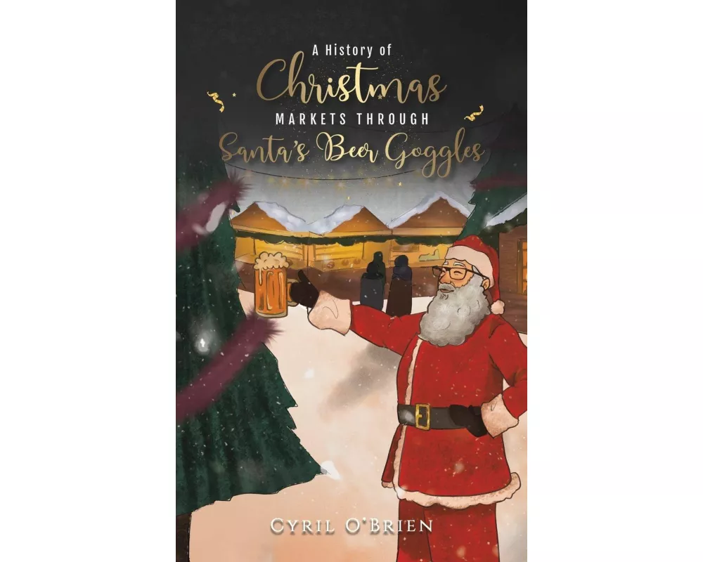 A History of Christmas Markets through Santa’s Beer Goggles