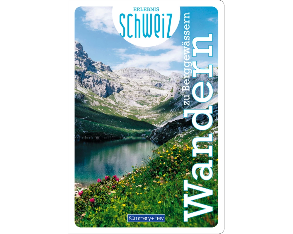 Kümmerly+Frey Erlebnis Schweiz Wandern zu Berggewässern - Wanderführer