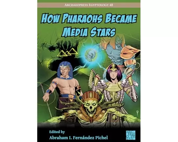 How Pharaohs Became Media Stars: Ancient Egypt and Popular Culture