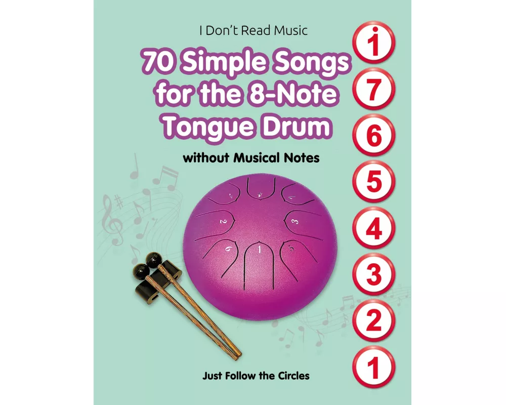 70 Simple Songs for the 8-Note Tongue Drum. Without Musical Notes