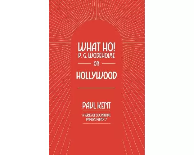 What Ho! P. G. Wodehouse on Hollywood