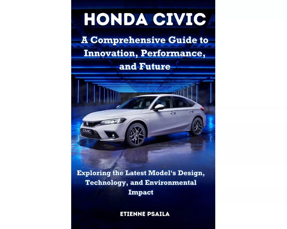Honda Civic - A Comprehensive Guide to Innovation, Performance, and Future