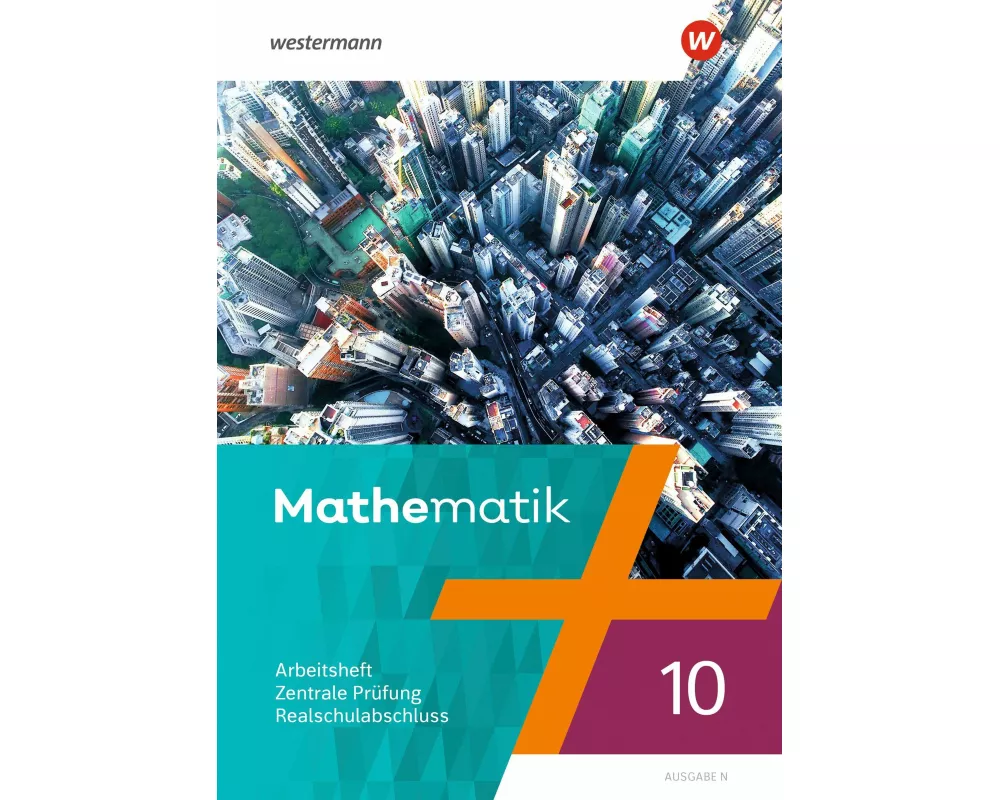 Mathematik - Ausgabe N 2020. Arbeitsheft 10 Zentrale Prüfung Realschulabschluss