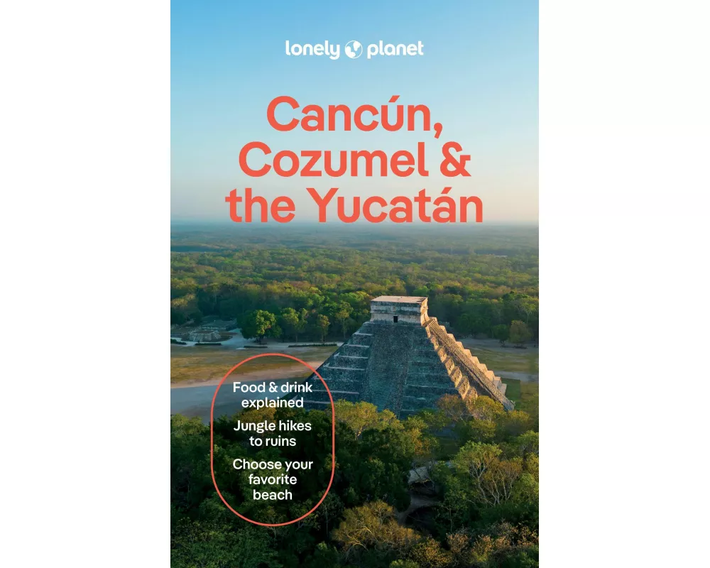 Lonely Planet Cancun, Cozumel & the Yucatan