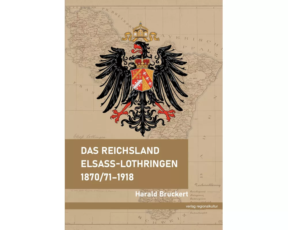 Das Reichsland Elsaß-Lothringen 1870/71-1918