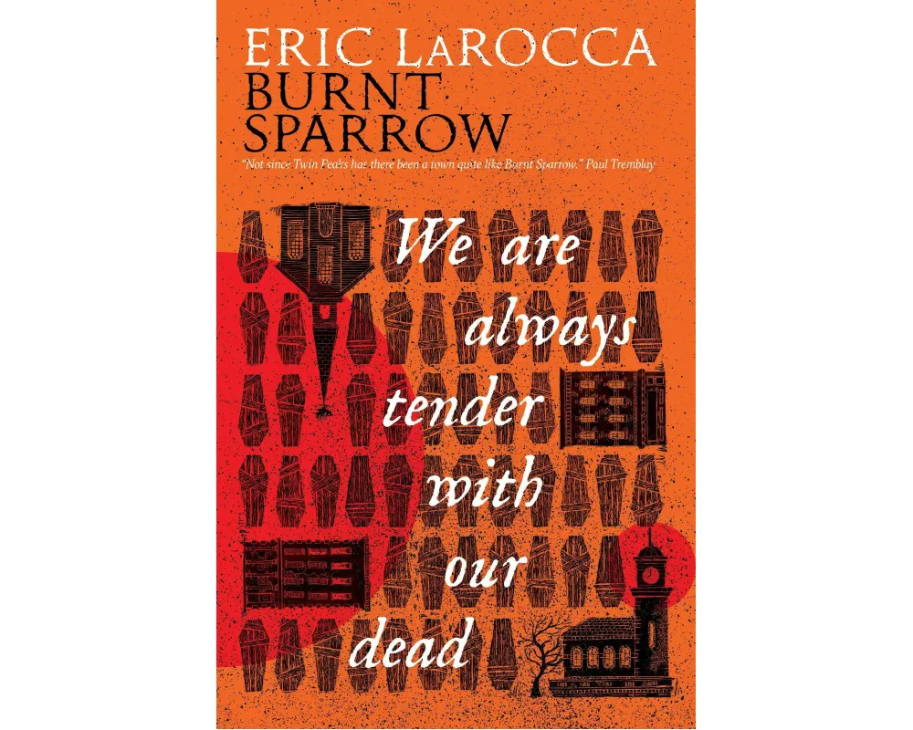 Burnt Sparrow - We Are Always Tender with Our Dead